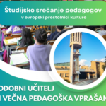 Srečanje pedagogov: ‘Sodobni učitelj in večna pedagoška vprašanja’